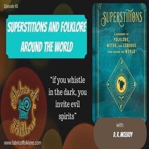 Ep 65: Superstitions and Folklore Around the World with D.R. McElroy episode artwork