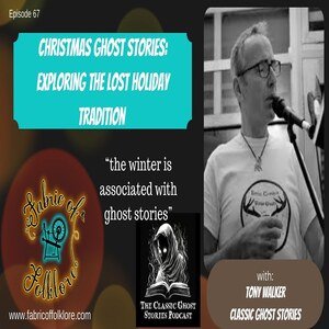Ep 67: Christmas Ghost Stories: Exploring the Lost Holiday Tradition with Tony Walker episode artwork