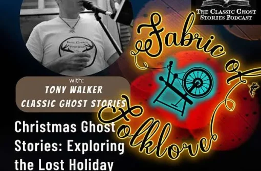 Ep 67: Christmas Ghost Stories: Exploring the Lost Holiday Tradition with Tony Walker